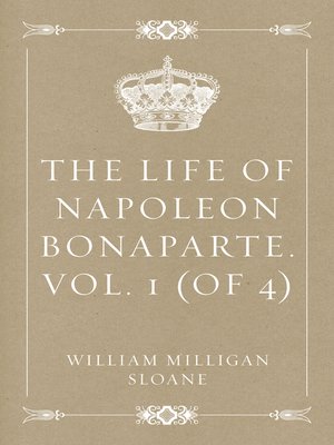 cover image of The Life of Napoleon Bonaparte. Volume 1 (of 4)